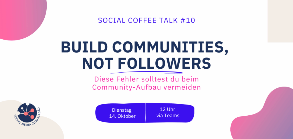 Ankündigung: Social Coffee Talk zum Thema: Build Communities, not Followers: Diese Fehler solltest du beim Community-Aufbau vermeiden. Dienstag, 14. Oktober 2025, 12-13 Uhr digital via Teams